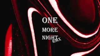 ONE MORE NIGHT RMX