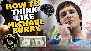 How To Think Like Michael Burry From The Big Short