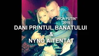 DANI PRINTUL BANATULUI ft NYNO A-TENTAT - INCA PUTIN