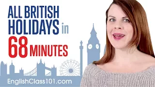 Learn ALL British English Holidays in 68 Minutes