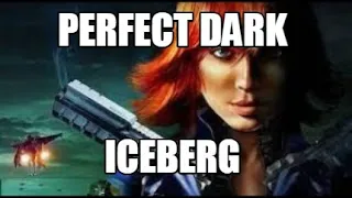 PERFECT DARK iceberg, cool stuff, weapons caches, cheese and a really dark ending.
