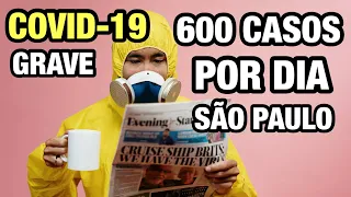 GRAVE!!!  Estado de São Paulo tem 600 novos casos de Covid por dia