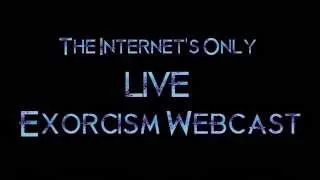 The Cleansing Hour - Live Exorcism WebCast