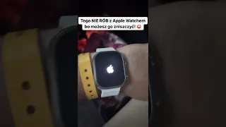 Tego NIE RÓB z Apple Watchem bo możesz go zniszczyć!⛔️