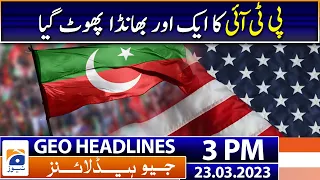 Geo Headlines Today 3 PM | PTI engages another lobbying firm in US | 23rd March 2023