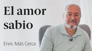 El amor sabio 🧠 Enric Más Cerca [40]