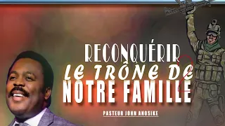 RECONQUÉRIR LE TRÔNE DE SA FAMILLE -2 // PASTEUR JOHN ANOSIKE // INTERPRÉTÉ PAR MAÏA PAMELA
