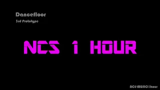 3rd Prototype - Dancefloor [NCS Release]  -【1 HOUR】-【NO ADS】