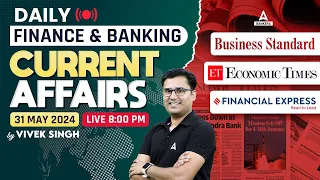 31 May Finance and Banking Current Affairs | Business Standard, Economics Times & Financial Express