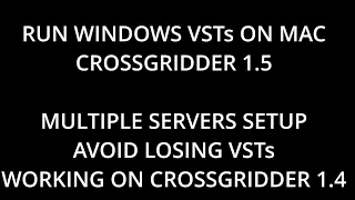 RUN WINDOWS VST ON MAC - CrossGridder 1.5 - Multiple Servers Setup (OCTOBER 2023)