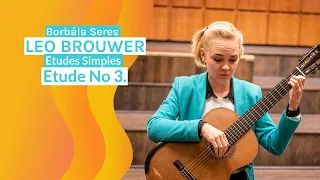 Leo Brouwer Etudes Simples Etude No 3 performed by Borbala Seres