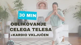 30 MIN TRENING OBLIKOVANJE TELESA ( brez uteži, kardio vključen)