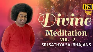 1720 - Divine Meditation Vol - 2 | #prayer | Sri Sathya Sai Bhajans