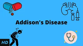 Addison's Disease, Causes, Signs and Symptoms, Diagnosis and Treatment.