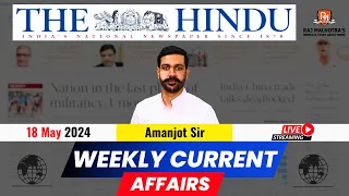 Weekly Current Affairs | The Hindu | 18th May 2024 | By - Amanjot Sir | UPSC CSE | IAS |
