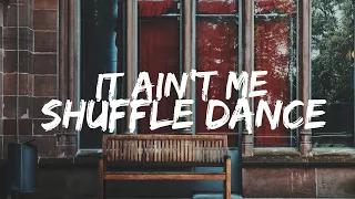 It Ain't Me-Shuffle Dance♪