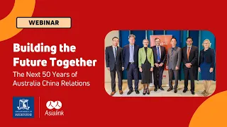 Building the Future Together: The Next 50 Years of Australia-China Relations