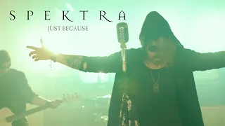 Spektra - "Just Because" - Official Video