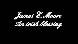 James E. Moore - An irish blessing