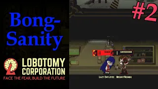 Bong-Sanity - Lobotomy Corporation Episode 2