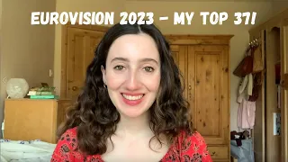 EUROVISION 2023 - MY TOP 37 (BY A CLASSICAL MUSICIAN)
