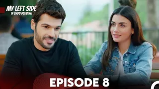 My Left Side Episode 8 (Urdu Dubbed)