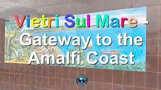 The Gateway to the Amalfi Coast, Beautiful Vietri Sul Mare! Let's Take a Look!