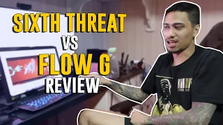 SIXTH THREAT VS FLOW G REVIEW