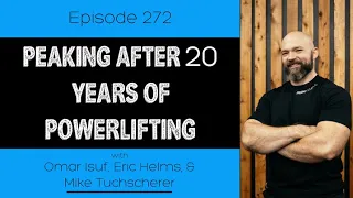 Ep. 272- Peaking After 20 Years of Powerlifting