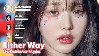 IVE - Either Way (Line Distribution + Lyrics Karaoke) PATREON REQUESTED