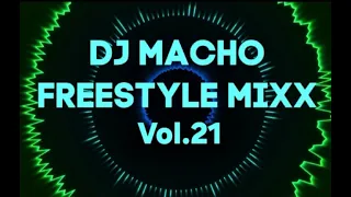 Freestyle Mixx DJ MACHO Vol.21