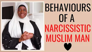 NARCISSISTIC MUSLIM HUSBAND/FIANCE EVERY MUSLIM GIRL SHOULD AVOID