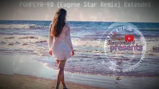 Pompeya - 90 Eugene Star Remix Extended