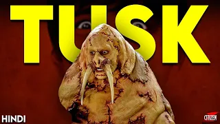 Tusk (2014) Story Explained + Facts | Hindi | Experiment Gone Wrong !!