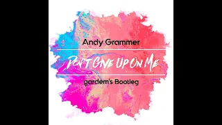 Andy Grammer - Don't Give Up On Me (Gardem's Bootleg)
