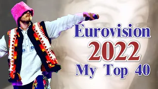 Eurovision 2022 - My Top 40 (After the Shows) - With Comments & Awards