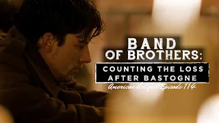 Band of Brothers: Counting the Loss After Bastogne | American Artifact Episode 114