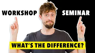Workshop vs Seminar : What's The Difference?