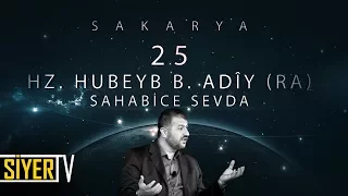 25. Hz. Hubeyb b. Adîy (r.a) Sahabice Sevda / Sakarya