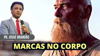 MENSAGEM - MARCAS NO CORPO | PASTOR JOSUÉ BRANDÃO