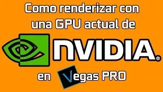 Como renderizar con una GPU actual de NVIDIA en Vegas PRO