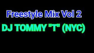 Freestyle Mix Vol 2 DJ TOMMY "T" (NYC)