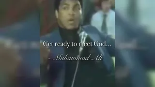 Muhammad Ali Get Ready To Meet God