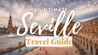 The Ultimate Seville Spain travel guide for 2022 | Things to do, eat and travel tips