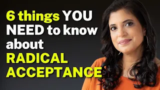 6 things YOU NEED to know about RADICAL ACCEPTANCE