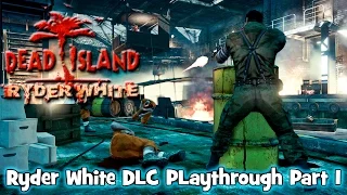 Dead Island: Ryder White DLC Playthrough Part 1