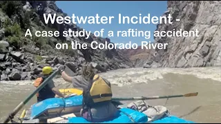 Westwater Incident - A case study of a rafting accident on the Colorado River