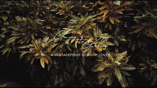 Graves Into Gardens (Quarantine Cover) - VantagePoint Worship