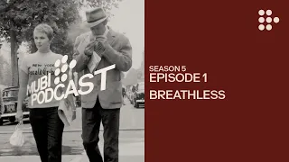 BREATHLESS - Jean Seberg & Jean-Luc Godard dress down film and fashion | MUBI Podcast