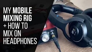 How To Mix On Headphones (My Mobile Mixing Rig) - RecordingRevolution.com